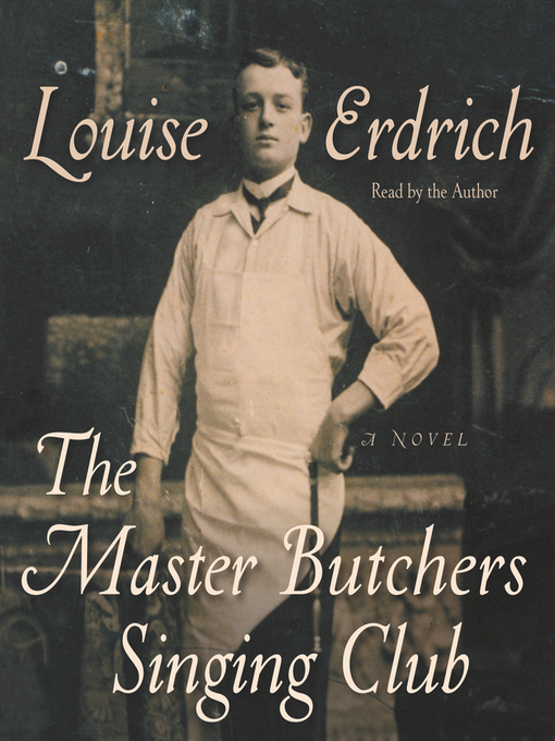 Title details for The Master Butchers Singing Club by Louise Erdrich - Available